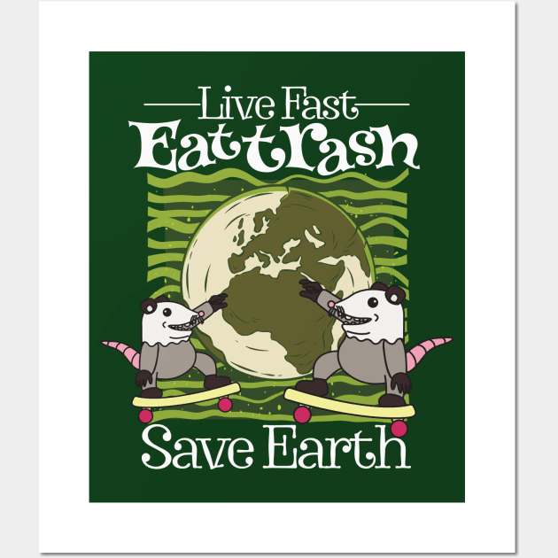 Live Fast Eat Trash Save Earth Wall Art by alcoshirts